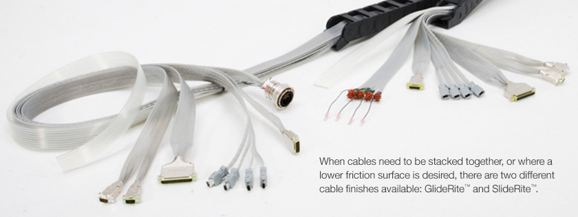 When cables need to be stacked together, or where a lower friction surface is desired, there are two different cable finishes available: GlideRite™ and SlideRite™.